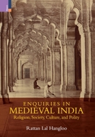 Enquiries in Medieval India: Religion, Society, Culture and Polity:: Religion, Society, Culture and Polity 9355721846 Book Cover