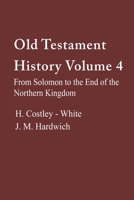 Old Testament History 4: From Solomon to the End of the Northern Kingdom B0GMYNP927 Book Cover