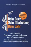 Dein Buch. Dein Marketing. Dein Jahr.: Dein Deluxe-Jahresplaner für Autor:innen: 240+ Content-Ideen & +49 Seiten Buchmarketing, um wirklich Leser:innen zu erreichen (German Edition) B0FXWCFR73 Book Cover