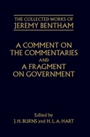 A Comment on the Commentaries and A Fragment on Government (The Collected Works of Jeremy Bentham) 0199553475 Book Cover