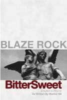 Blaze Rock: Bittersweet 0557073405 Book Cover