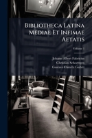Bibliotheca Latina Mediae Et Infimae Aetatis: Cum Supplemento Christiani Schoettgenii Jam A.p. Joanne Dominico Mansi, Volume 1 1247128040 Book Cover