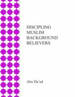 Discipling Muslim Background Believers 1950254003 Book Cover