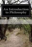 An Introduction to Philosophy 1463688881 Book Cover