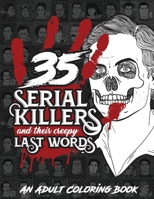 35 SERIAL KILLERS And Their Creepy Last Words: A Unique Serial Killer Coloring Book for Adults. B089CKB5ZN Book Cover