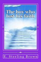 The Boy Who Lost His Faith 1532986920 Book Cover