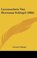 Levensschets Van Hermann Schlegel (1884) 1160183473 Book Cover