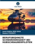 BERUFSBEDINGTE SCHWERHÖRIGKEIT BEI HUBSCHRAUBERPILOTEN 620606333X Book Cover