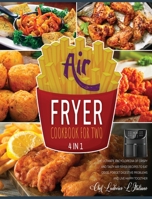 Air Fryer Cookbook for Two [4 Books in 1]: The Ultimate Encyclopedia of Crispy and Tasty Air Fryer Recipes to Eat Good, Forget Digestive Problems and Live Happy Together 1802597832 Book Cover
