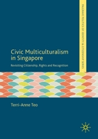 Civic Multiculturalism in Singapore: Revisiting Citizenship, Rights and Recognition 303013461X Book Cover