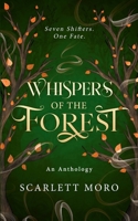 Whispers of the Forest: An Anthology: Seven shifters. One fate. B0FNLB4PC3 Book Cover