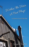 Within The Verse A Poet Plays: a collection from a kiwi poet B0F263DYNB Book Cover