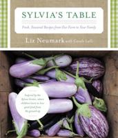 Sylvia's Table: Fresh, Seasonal Recipes from Our Farm to Your Family 0307595137 Book Cover