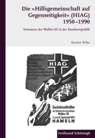 Die Hilfsgemeinschaft Auf Gegenseitigkeit (Hiag) 1950 - 1990: Veteranen Der Waffen-SS in de Bundesrepublik 350677235X Book Cover