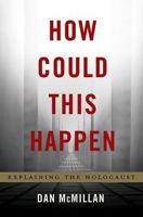 How Could This Happen: Explaining the Holocaust 0465080243 Book Cover
