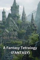 A Fantasy Tetralogy (FANTASY) B0DST2D2QP Book Cover