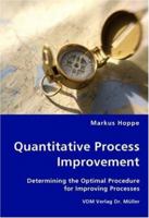 Quantitative Process Improvement- Determining the Optimal Procedure for Improving Processes 3836446308 Book Cover
