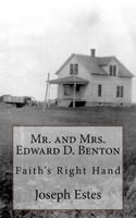 Mr. and Mrs. Edward D. Benton: Faith's Right Hand 154307460X Book Cover