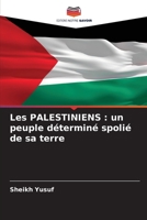 Les PALESTINIENS: un peuple déterminé spolié de sa terre (French Edition) 6207683544 Book Cover