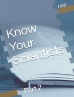 Know Your Scientists: Part 2 (Know Your Scientists part 1) B0F2H8Y6GW Book Cover