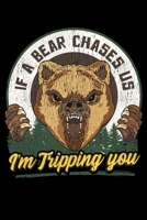 If A Bear Chases Us I'm Tripping You: If a Bear Chases Us I'm Tripping You Funny Camping Joke Blank Composition Notebook for Journaling & Writing (120 Lined Pages, 6 x 9) 1712384600 Book Cover
