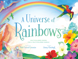 A Universe of Rainbows: Multicolored Poems for a Multicolored World 0802855717 Book Cover