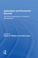 Agriculture and Economic Survival: The Role of Agriculture in Ecuador's Development 0367166062 Book Cover