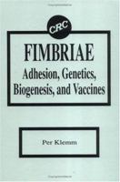 Fimbriae Adhesion, Genetics, Biogenesis, and Vaccines: Adhesion, Genetics, Biogenesis, and Vaccines 0849348943 Book Cover