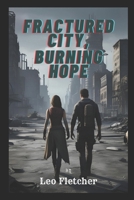 Fractured City, Burning Hope B0F26GQLN4 Book Cover