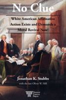 No Clue, White American Affirmative Action Exists and Demands a Moral Revival Now 1946074438 Book Cover