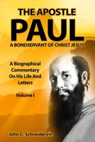 The Apostle Paul, A Bondservant Of Christ Jesus: A Biographical Commentary On His Life And Letters  Volume I 1696700760 Book Cover