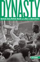 Dynasty: The Rise of the Boston Celtics 1599211246 Book Cover