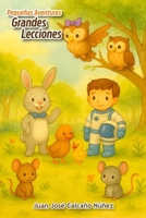 Pequeñas Aventuras, Grandes Lecciones: Cinco cuentos para crecer con el corazón (Spanish Edition) 9945303856 Book Cover