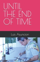UNTIL THE END OF TIME B0B7CX57LB Book Cover