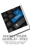Pocket Study Guide: A+ - Vol2: Study for the Test and Pass the A+ Exam with Ease - Vol2 1545419531 Book Cover