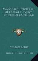 Analyse Architecturale De L'Abbaye De Saint-Etienne De Caen (1868) 1145699340 Book Cover
