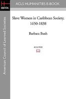 Slave Women in Caribbean Society, 1650-1838 0253212510 Book Cover