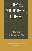 TIME, MONEY, LIFE B0GKPFV47Z Book Cover