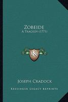 Zobeide: A Tragedy 1167178572 Book Cover