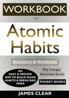 WORKBOOK For Atomic Habits: An Easy & Proven Way to Build Good Habits & Break Bad Ones 1950284182 Book Cover