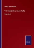 F. W. Hackländer's neuere Werke: Fünfter Band 3752550880 Book Cover