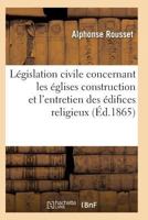 Code Annoté de La Législation Civile Concernant Les Églises, Presbytères, Cimetières 201193351X Book Cover