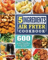 5-Ingredient Air Fryer Cookbook 1922547999 Book Cover