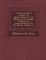 L'Hermite de La Guyane, Ou Observations Sur Les Mœurs Et Les Usages François Au Commencement Du XIX Silecle, Volume 2... 2012160646 Book Cover