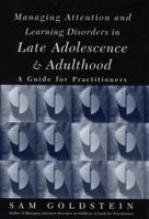 Managing Attention and Learning Disorders in Late Adolescence and Adulthood: A Guide for Practitioners 0471076627 Book Cover