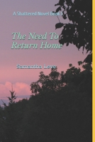 The Need To Return Home: A Shattered Novel 1719867631 Book Cover