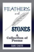 Feathers and Stones: A Collection of Poems 160672939X Book Cover