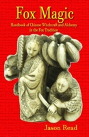 Fox Magic: Handbook of Chinese Witchcraft and Alchemy in the Fox Tradition 1914153073 Book Cover