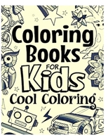 coloring book for kids cool coloring: Great Gift for Boys & Girls, Ages 4-8 B08TQJ95KQ Book Cover