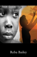 From Gloom to Glory: The Memoir of Reba Bailey 1977250211 Book Cover